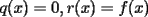 TEX: $q(x)=0,r(x)=f(x)$