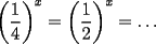 TEX: $\left(\dfrac{1}{4}\right)^x=\left(\dfrac{1}{2}\right)^{x}=\dots$