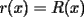 TEX: $r(x)=R(x)$