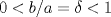 TEX: $0<b/a=\delta<1$