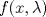 TEX: $f(x,\lambda)$