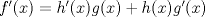 TEX: $f'(x)=h'(x)g(x)+h(x)g'(x)$