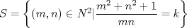 TEX: $S = \left\{ {\left( {m,n} \right) \in {N^2}|\dfrac{{{m^2} + {n^2} + 1}}{{mn}} = k} \right\}$