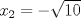 TEX: $x_2=-\sqrt{10}$