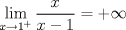 TEX: $\displaystyle\lim_{x \rightarrow 1^+}\dfrac{x}{x-1}=+ \infty$