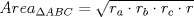 TEX: \[<br />Area_{\Delta ABC}  = \sqrt {r_a  \cdot r_b  \cdot r_c  \cdot r} <br />\]<br />