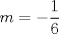 TEX: $m=- \dfrac{1}{6}$