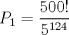 TEX: $P_{1}=\displaystyle \frac{500!}{5^{124}}$