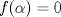 TEX: $f(\alpha)=0$