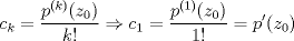 TEX: $c_k = \displaystyle\frac{p^{(k)}(z_0)}{k!} \Rightarrow c_1 = \frac{p^{(1)}(z_0)}{1!} = p'(z_0)$