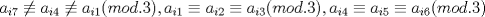 TEX: $a_{i7}\not\equiv a_{i4}\not\equiv a_{i1} , a_{i1}\equiv a_{i2}\equiv a_{i3} , a_{i4}\equiv a_{i5}\equiv a_{i6} $