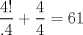 TEX: $\dfrac{4!}{.4} + \dfrac{4}{4}=61$