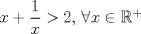 TEX: $x+\dfrac{1}{x}>2$, $\forall x \in \mathbb{R}^+$