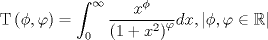 TEX: $${\rm T}\left( {\phi ,\varphi } \right) = \int_0^\infty  {\frac{{x^\phi  }}{{\left( {1 + x^2 } \right)^\varphi  }}} dx,\left| {\phi ,\varphi  \in {\Bbb R}} \right|$$