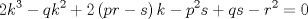 TEX: $$<br />2k^3  - qk^2  + 2\left( {pr - s} \right)k - p^2 s + qs - r^2  = 0<br />$$