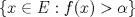 TEX: $\{x \in E: f(x) > \alpha\}$