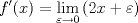 TEX: $$f'(x)=\underset{\varepsilon \to 0}{\mathop{\lim }}\,(2x+\varepsilon ) \\$$