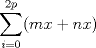 TEX: $\displaystyle \sum_{i=0}^{2p} (mx+nx)$