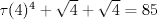 TEX: $\tau(4)^4+\sqrt{4}+\sqrt{4}=85$