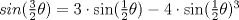 TEX: $sin (\frac{3}{2}\theta)=3\cdot \sin (\frac{1}{2}\theta)-4\cdot \sin (\frac{1}{2}\theta)^3$