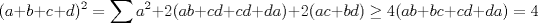 TEX: $$(a+b+c+d)^2 = \sum a^2 + 2(ab+cd+cd+da)+2(ac+bd) \geq 4 (ab+bc+cd+da) = 4$$