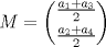 TEX: $$M=\dbinom{\frac{a_{1}+a_{3}}{2}}{\frac{a_{2}+a_{4}}{2}}$$