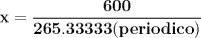 TEX: \[\mathbf{x=\frac{600}{265.33333(periodico)}}\]