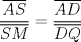 TEX: $\dfrac{\overline{AS}}{\overline{SM}} = \dfrac{\overline{AD}}{\overline{DQ}}$