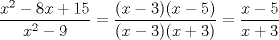 TEX: $\dfrac{x^2-8x+15}{x^2-9}=\dfrac{(x-3)(x-5)}{(x-3)(x+3)}=\dfrac{x-5}{x+3}$