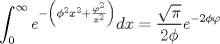 TEX: $$\int_0^\infty  {e^{ - \left( {\phi ^2 x^2  + \frac{{\varphi ^2 }}{{x^2 }}} \right)} } dx = \frac{{\sqrt \pi  }}{{2\phi }}e^{ - 2\phi \varphi }$$