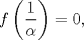 TEX: $$f\left( \frac{1}{\alpha } \right)=0,$$