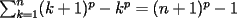 TEX: $\sum_{k=1}^{n}(k+1)^p -k^p= (n+1)^p -1$