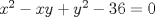 TEX: $x^2-xy+y^2-36=0$