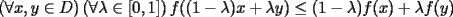 TEX: $\left(\forall x,y\in D\right)\left(\forall \lambda\in[0,1]\right) f((1-\lambda)x+\lambda y)\le (1-\lambda) f(x)+\lambda f(y)$