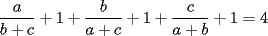 TEX: $$\frac{a}{b+c}+1+\frac{b}{a+c}+1+\frac{c}{a+b}+1 = 4$$