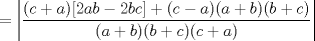 TEX: $\ = \left|\dfrac{(c+a)[2ab-2bc]+(c-a)(a+b)(b+c)}{(a+b)(b+c)(c+a)}\right| $