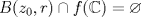 TEX: $B(z_0,r)\cap f(\mathbb{C})=\varnothing$