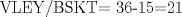 TEX: VLEY/BSKT= 36-15=21 