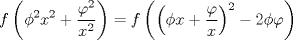 TEX: $$f\left( {\phi ^2 x^2  + \frac{{\varphi ^2 }}{{x^2 }}} \right) = f\left( {\left( {\phi x + \frac{\varphi }{x}} \right)^2  - 2\phi \varphi } \right)$$