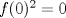 TEX: $f(0)^2=0$