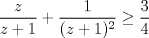 TEX: $$\frac{z}{z+1}+\frac{1}{(z+1)^2}\ge\frac{3}{4}$$