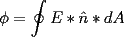 TEX: % MathType!MTEF!2!1!+-<br />% feqaeaartrvr0aaatCvAUfeBSjuyZL2yd9gzLbvyNv2CaerbuLwBLn<br />% hiov2DGi1BTfMBaeXatLxBI9gBaebbnrfifHhDYfgasaacH8srps0l<br />% bbf9q8WrFfeuY-Hhbbf9v8qqaqFr0xc9pk0xbba9q8WqFfea0-yr0R<br />% Yxir-Jbba9q8aq0-yq-He9q8qqQ8frFve9Fve9Ff0dmeaabaqaciGa<br />% caGaaeqabaaaamaaaOqaaiabeA8aMjabg2da9maapufabaGaamyrai<br />% aacQcaceWGUbGbaKaacaGGQaGaamizaiaadgeaaSqaaaqab0GaeSye<br />% UhTaey4kIipaaaa!3DEA!<br />\[<br />\phi  = \oint\limits_{} {E*\hat n*dA} <br />\]<br />