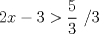 TEX: $2x-3>\dfrac{5}{3}$ /$3$