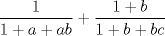 TEX: $$<br />\frac{1}<br />{{1 + a + ab}} + \frac{{1 + b}}<br />{{1 + b + bc}}<br />$$