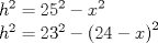 TEX: <br />\[<br />\begin{array}{l}<br /> h^2  = 25^2-x^2  \\ <br /> h^2  = 23^2 -\left( {24-x} \right)^2  \\ <br /> \end{array}<br />\]<br />