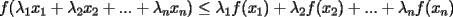 TEX: $f(\lambda_1 x_1+\lambda_2 x_2+...+\lambda_n x_n)\le \lambda_1f(x_1)+\lambda_2f(x_2)+...+\lambda_nf(x_n)$