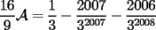 TEX: $\dfrac{16}{9}\mathcal{A}=\dfrac{1}{3}-\dfrac{2007}{3^{2007}}-\dfrac{2006}{3^{2008}}$