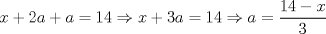 TEX: $$x+2a+a=14\Rightarrow x+3a=14\Rightarrow a=\frac{14-x}{3}$$