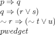 TEX: <br /><br /><br /><br />$p\Rightarrow q$<br /><br />$q\Rightarrow ( r\vee s)$<br /><br />$\sim r \Rightarrow (\sim t \vee u)$<br /><br />$p wedge t $<br /><br />