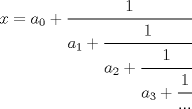 TEX: $x=a_0+\cfrac{1}{a_1+\cfrac{1}{a_2+\cfrac{1}{a_3+\cfrac{1}{...}}}}$